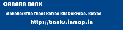 CANARA BANK  MAHARASHTRA THANE KALYAN KHADAKPADA, KALYAN  banks information 